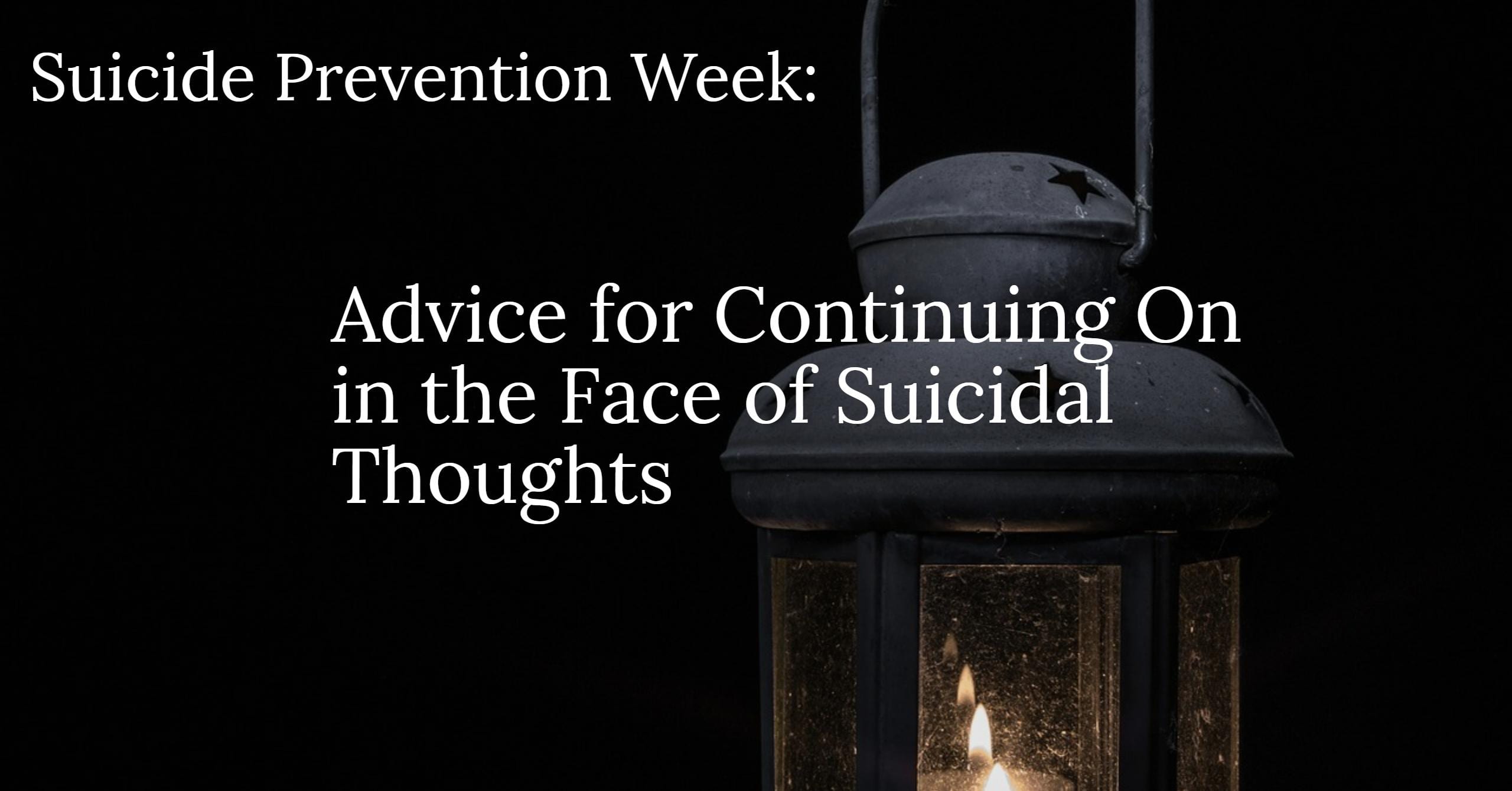 Advice for Continuing on in the Face of Suicidal Thoughts