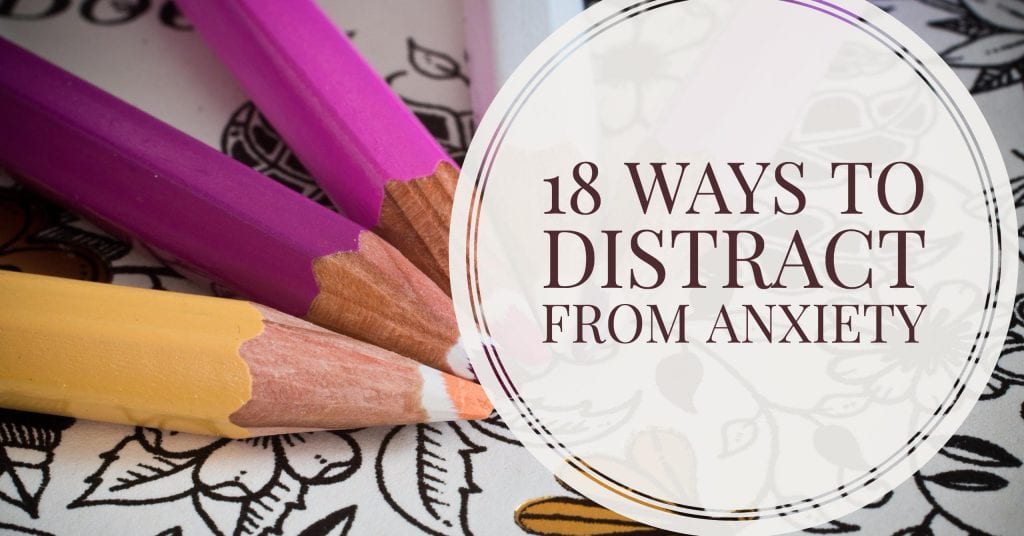 18 Ways To Distract From Anxiety International Bipolar Foundation